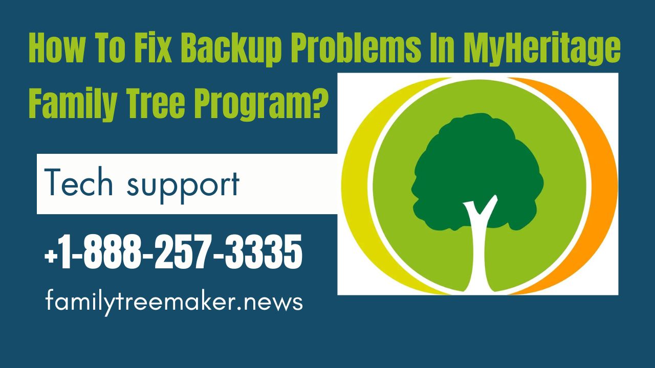 How To Fix Backup Problems In Myheritage Family Tree Program?